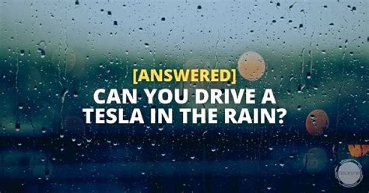 Can you drive Tesla in rain?