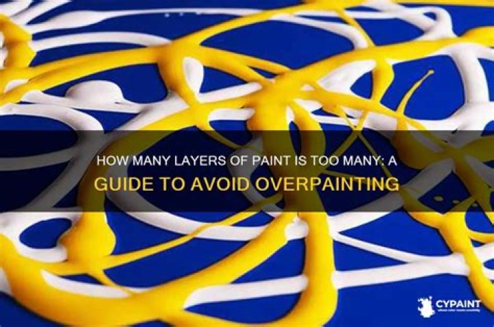 Can you have too many layers of paint?