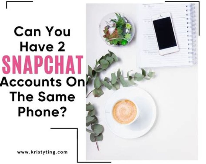 Can you have two Snapchat accounts on the same phone?