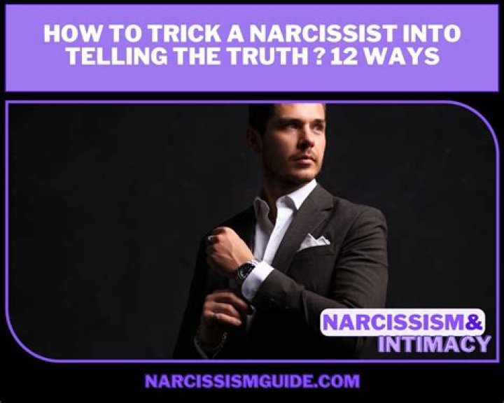 Can you trick a narcissist into telling the truth?