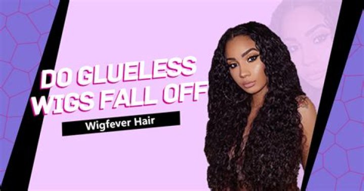 Do glueless wigs fall off?