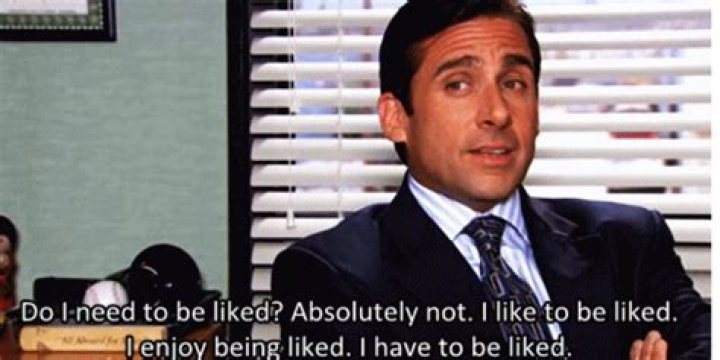 Do I need to be liked Michael Scott?