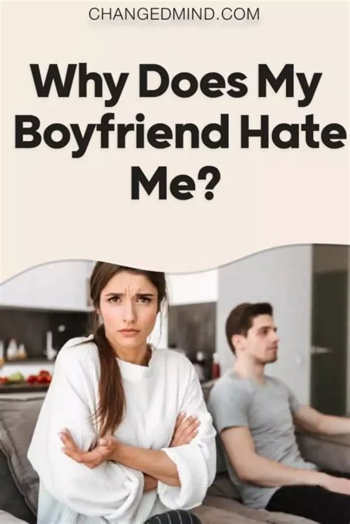 How do I know if my boyfriend hates me?