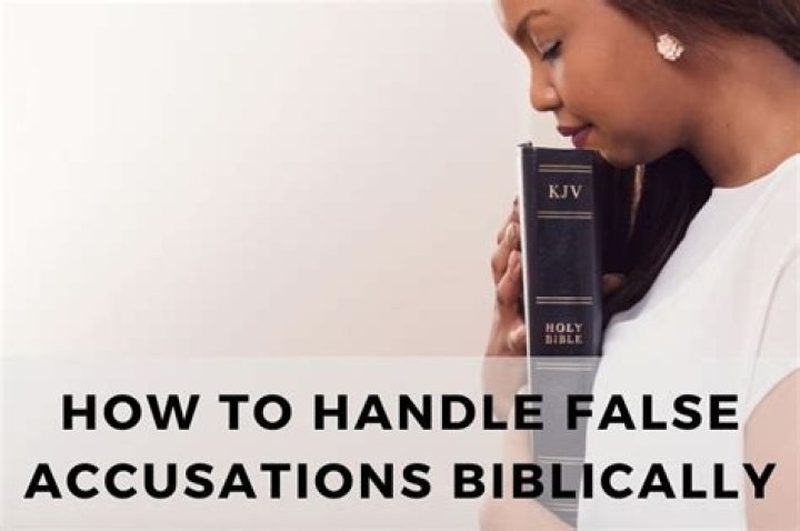 How do you deal with false accusations in the Bible?