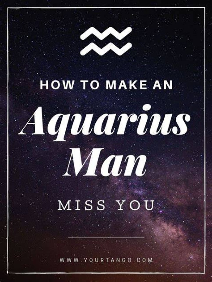 How do you make an Aquarius man miss you?