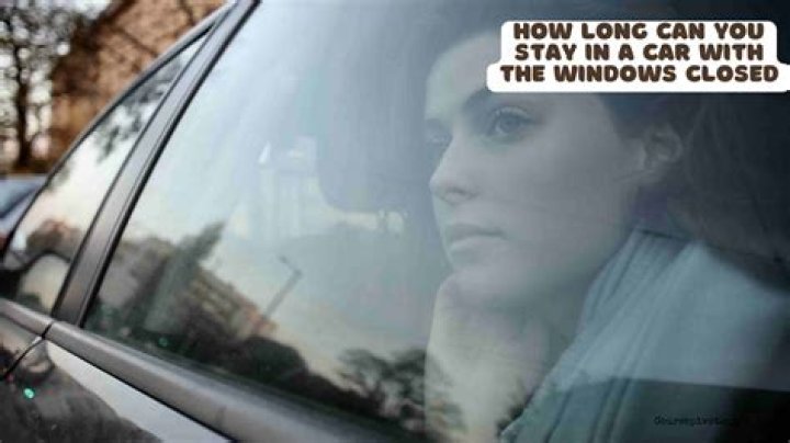 How long can you stay in a car with the windows closed?