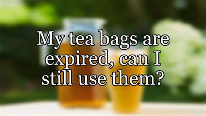 Is it okay to use expired tea bags?