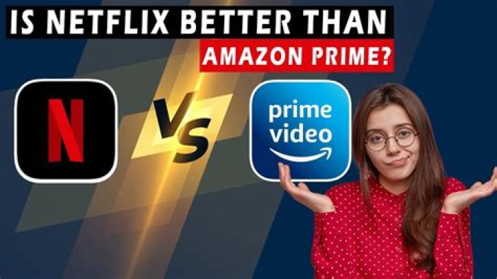 Is Netflix better than Amazon?