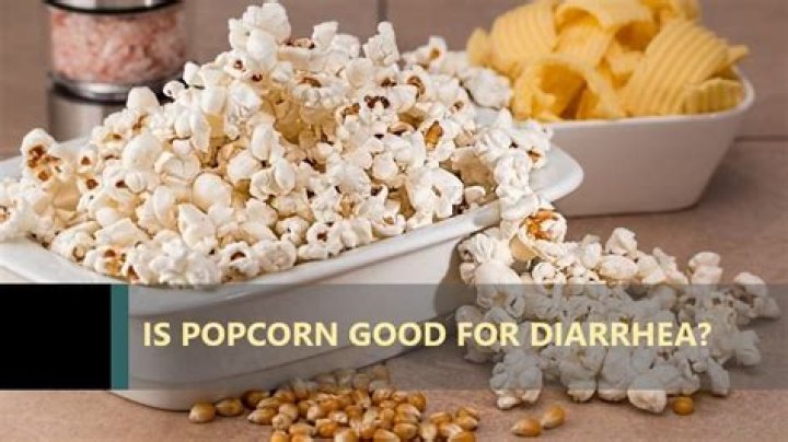 Is popcorn good for diarrhea?