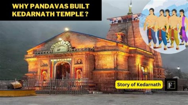 Why did Pandavas built Kedarnath?